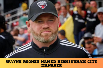 Wayne Rooney Named Birmingham City Manager