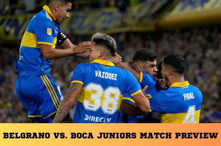 Belgrano vs. Boca Juniors Match Preview: Predictions and Lineups