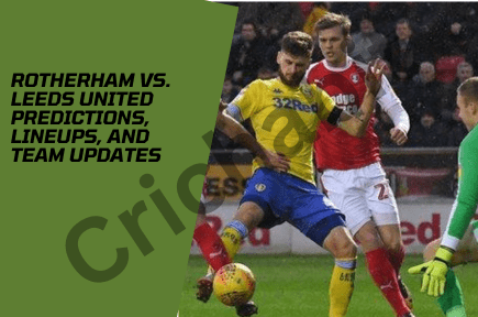 Rotherham vs. Leeds United Predictions, Lineups, and Team Updates