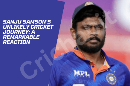 Sanju Samson's Unlikely Cricket Journey: A Remarkable Reaction