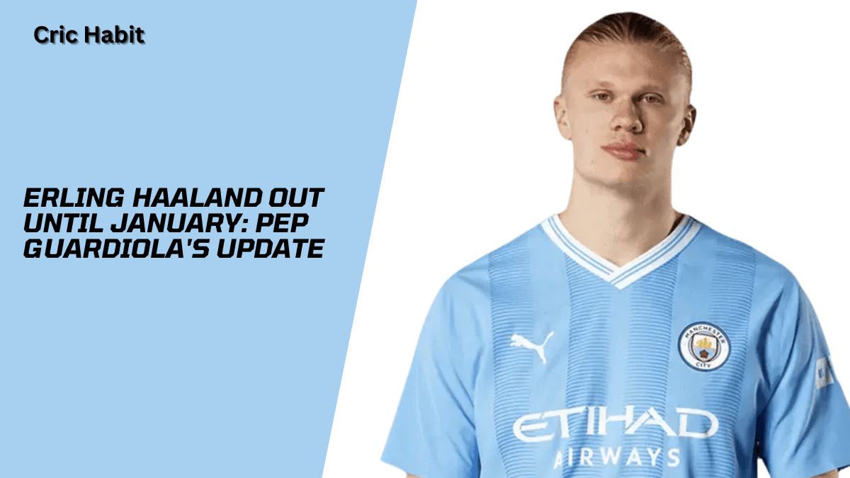Erling Haaland Out Until January: Pep Guardiola's Update