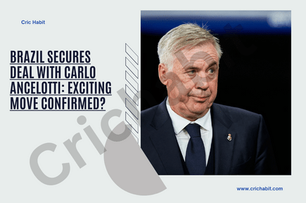 Brazil Secures Deal with Carlo Ancelotti: Exciting Move Confirmed?