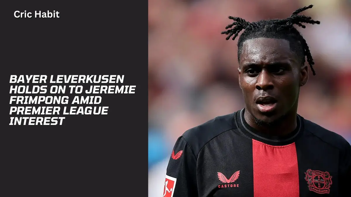 Bayer Leverkusen Holds on to Jeremie Frimpong Amid Premier League Interest