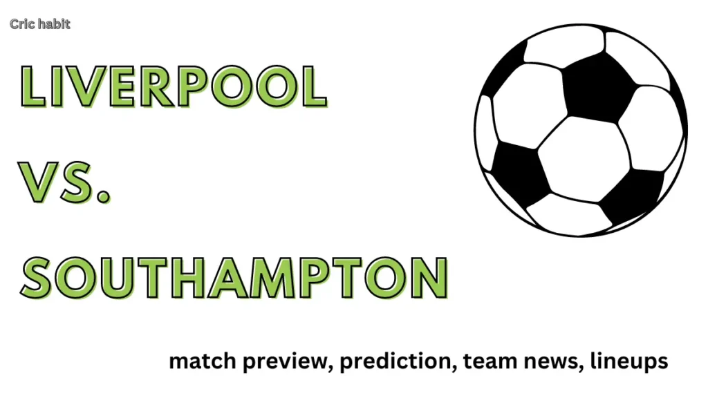 FA Cup: Liverpool vs. Southampton match preview, prediction, team news, lineups