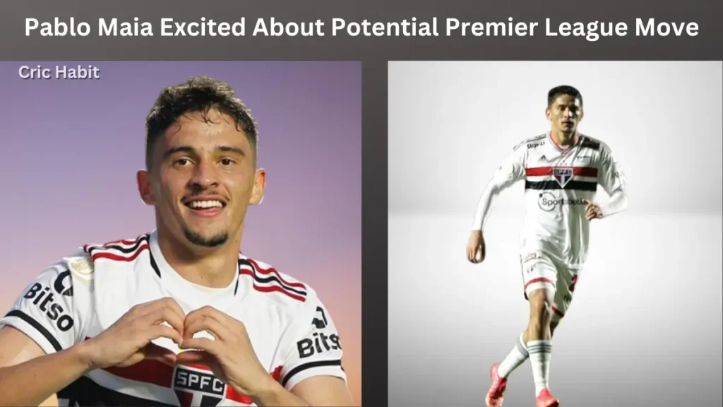 Pablo Maia Excited About Potential Premier League Move