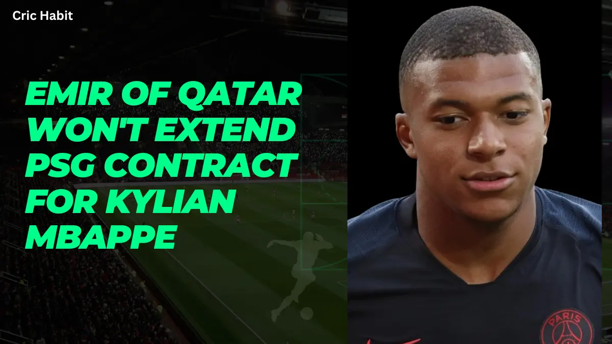 Emir of Qatar Won't Extend PSG Contract for Kylian Mbappe