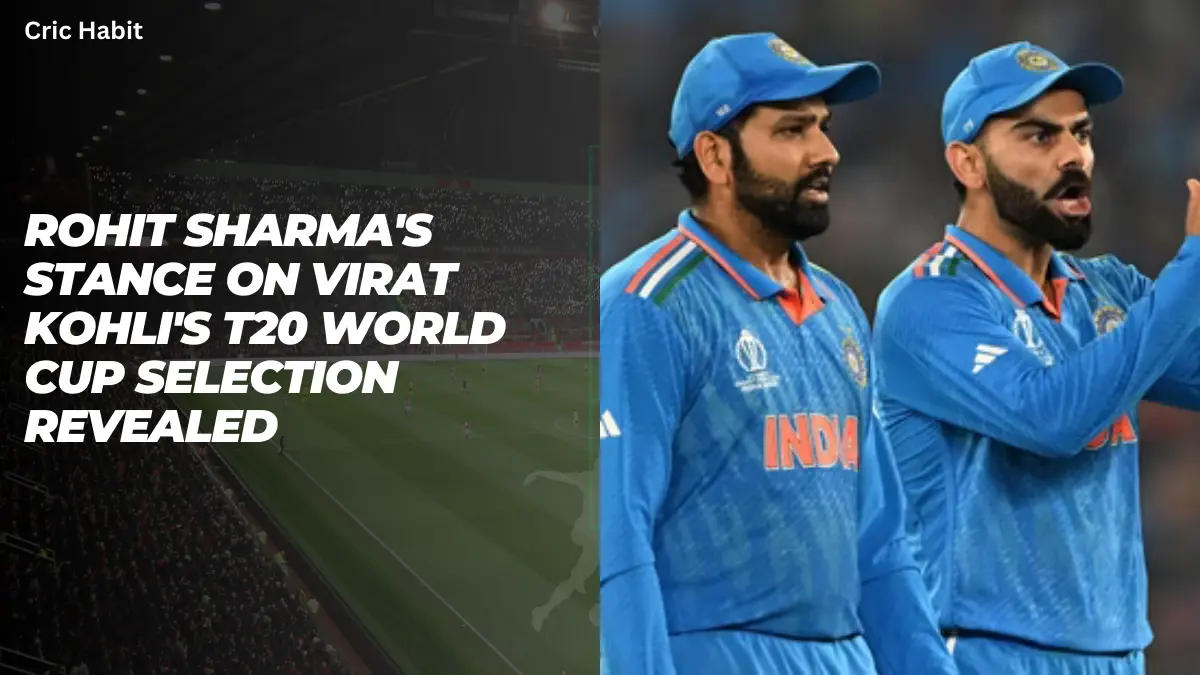 Rohit Sharma's Stance on Virat Kohli's T20 World Cup Selection Revealed