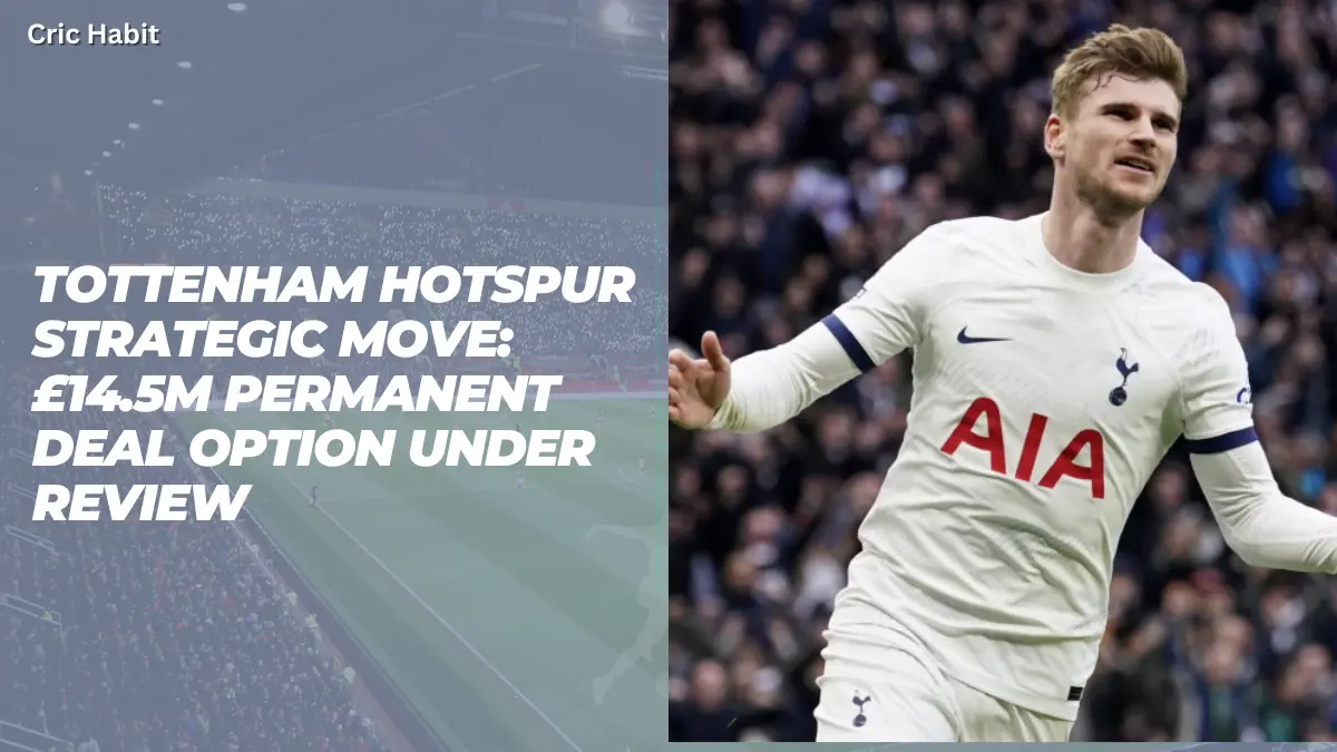 Tottenham Hotspur Strategic Move: £14.5m Permanent Deal Option Under Review