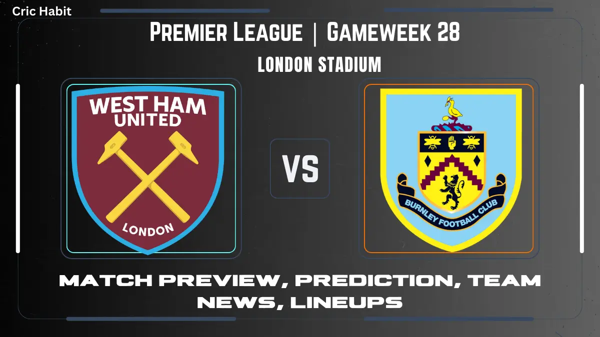 Premier League: West Ham vs. Burnley match preview, prediction, team news, lineups