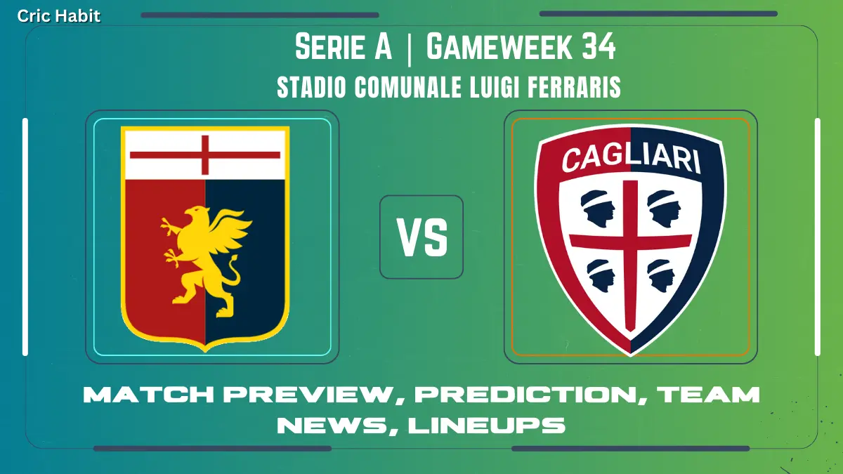 Serie A: Genoa vs. Cagliari – Match Preview, Prediction, Latest Team News, Predicted Lineups